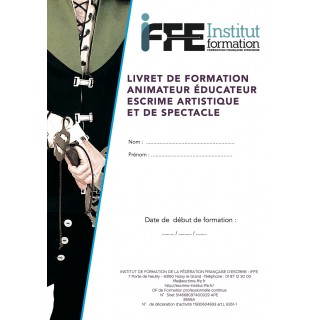 Livret de formation animateur educateur escrime artistique et de spectacle Livret de formation animateur educateur escrime artistique et de spectacle